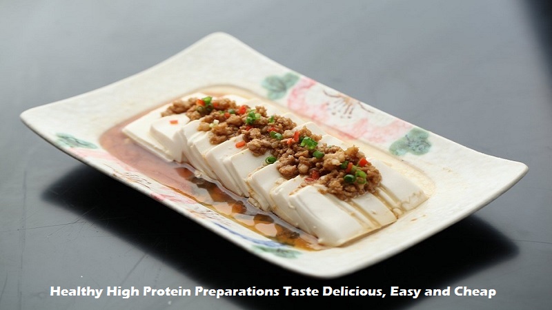 Healthy High Protein Preparations Taste Delicious, Easy and Cheap Healthy High Protein Preparations